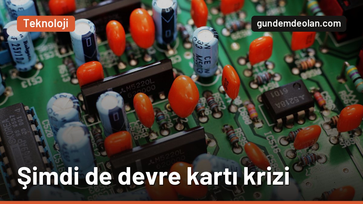 Bellekten sonra PCB krizi: Devre kartı siparişleri 2030’a kadar dolu