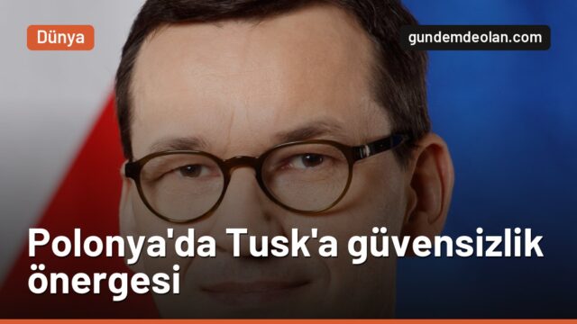 Polonya’da Tusk hükümeti düşer mi? Muhalefet güvensizlik önergesi veriyor