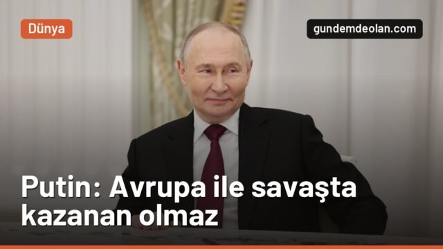 Putin’den Avrupa’ya savaş mesajı: “Hazırız ama savaş istemiyoruz”