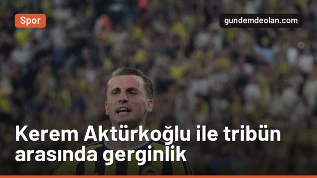 Kerem Aktürkoğlu, Göztepe maçında Fenerbahçe taraftarıyla gerildi
