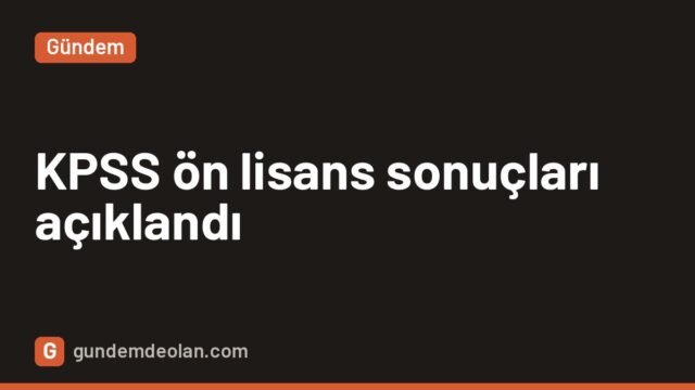KPSS ön lisans sonuçları açıklandı: P93 puanları sorgulamaya açıldı