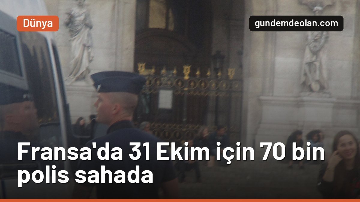 Fransa’da 31 Ekim protestolarına 70 bin polis: Bakan “çok yüksek risk” dedi
