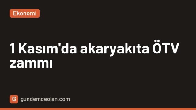 Akaryakıta 1 Kasım’da ÖTV zammı bekleniyor: Motorin 100 lirayı aşabilir