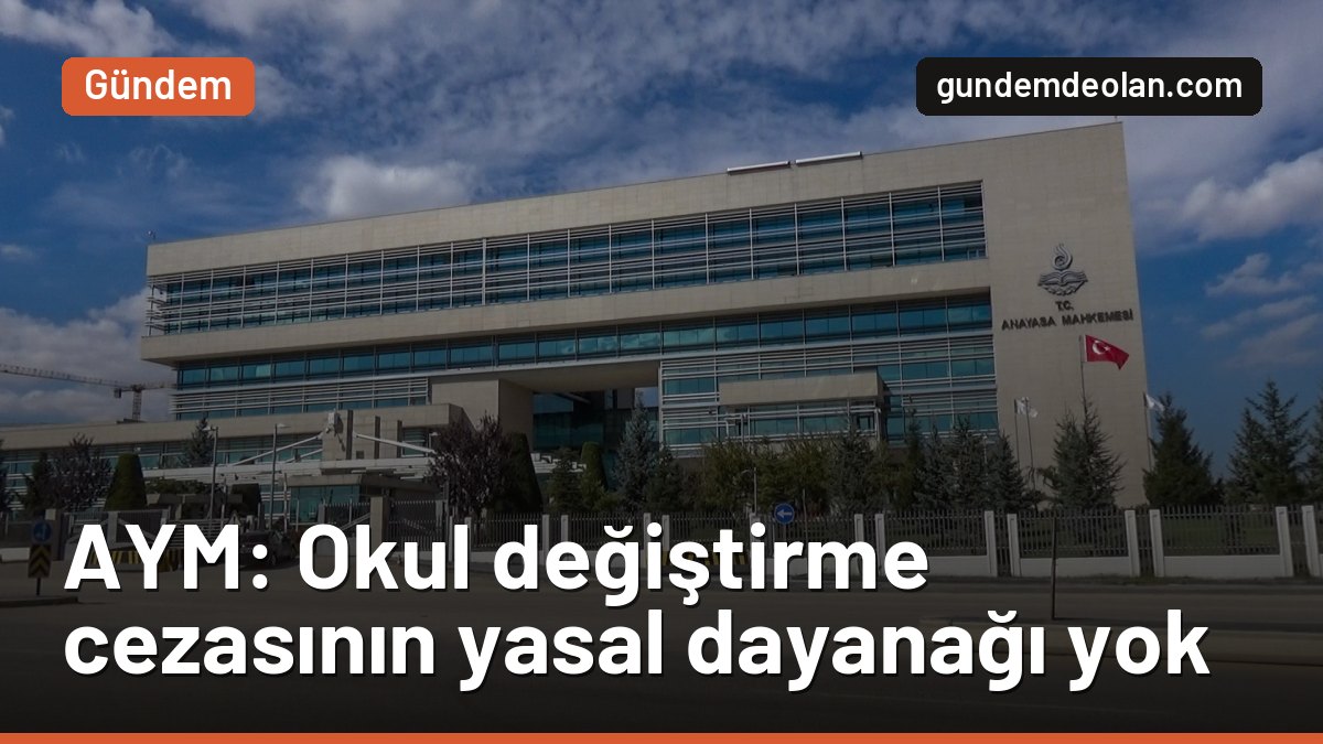 Anayasa Mahkemesi: Öğrenciye okul değiştirme cezasının yasal dayanağı yok