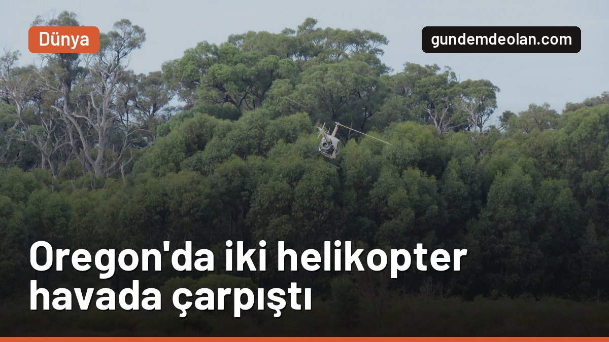 Oregon’da iki helikopter havada çarpıştı: Eğitmen ve öğrenci dahil 3 ölü
