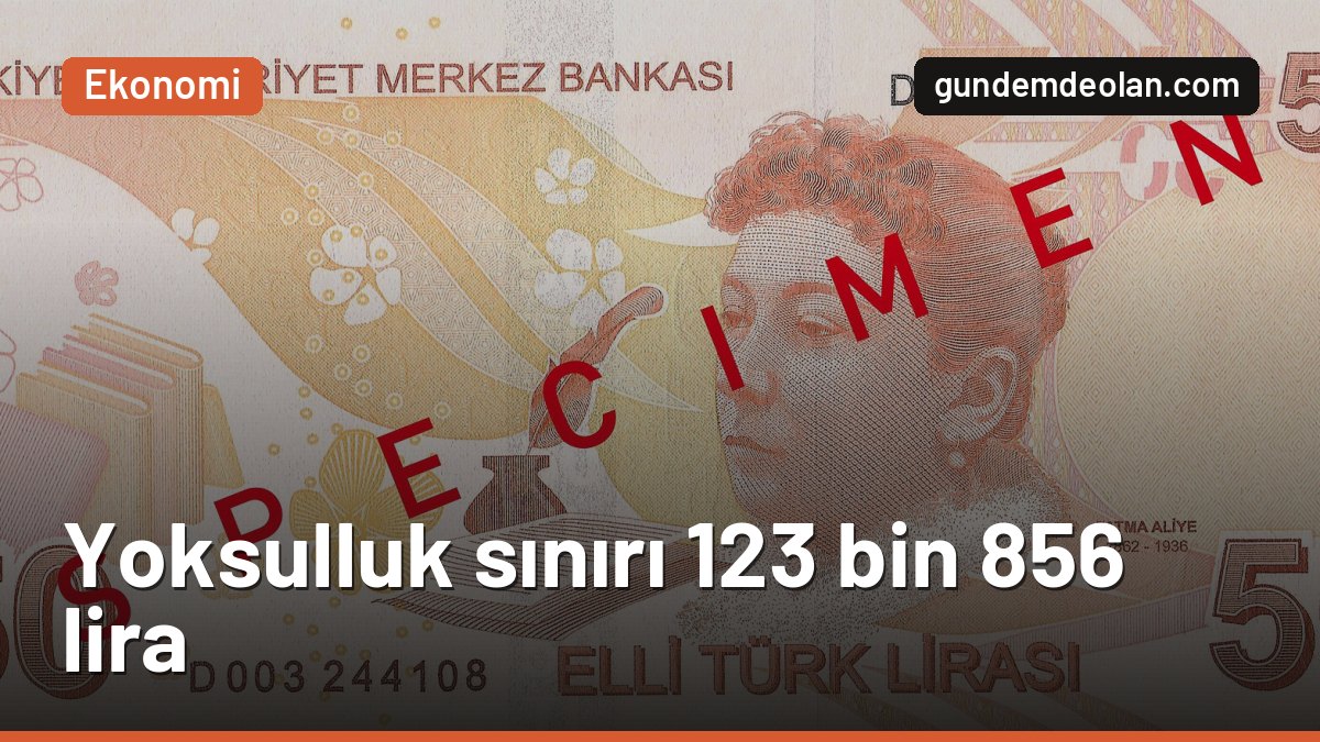 Türk-İş ekim verisi: Yoksulluk sınırı 123 bin 856 liraya çıktı