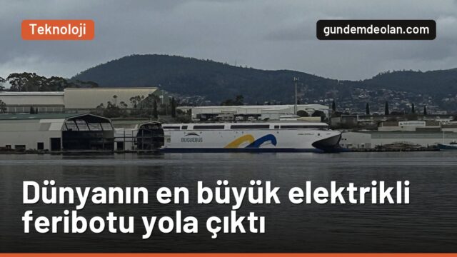 Dünyanın en büyük elektrikli feribotu China Zorrilla seferlere başladı