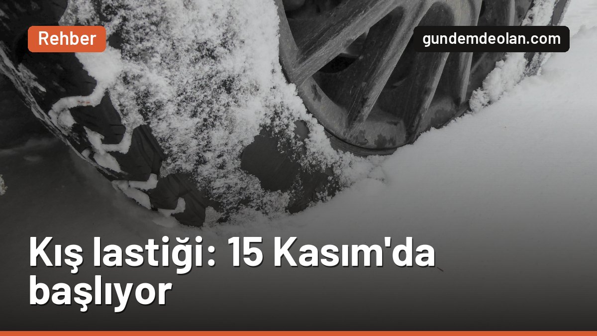 Kış lastiği ne zaman takılır, cezası ne kadar? 2026-2027 takvimi