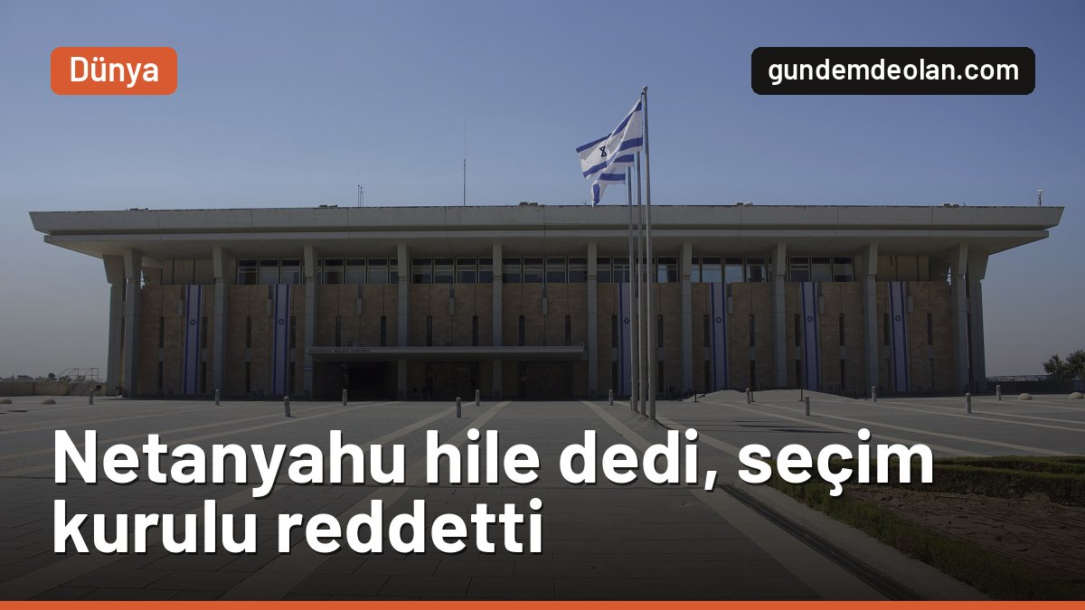 İsrail seçimi: Netanyahu Arap partilerini hileyle suçladı, kurul reddetti