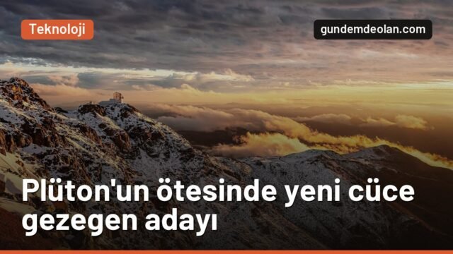 Rubin Gözlemevi Plüton’un ötesinde yeni bir cüce gezegen adayı buldu