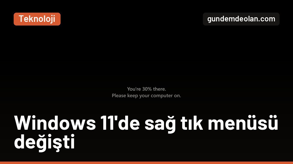 Windows 11’e yeni güncelleme: Sağ tık menüsü değişti, USB şartı kalkıyor