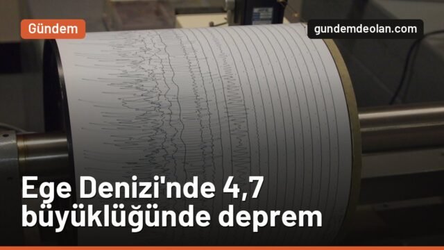 Ege Denizi’nde 4,7 büyüklüğünde deprem: Merkez üssü Yunanistan açıkları