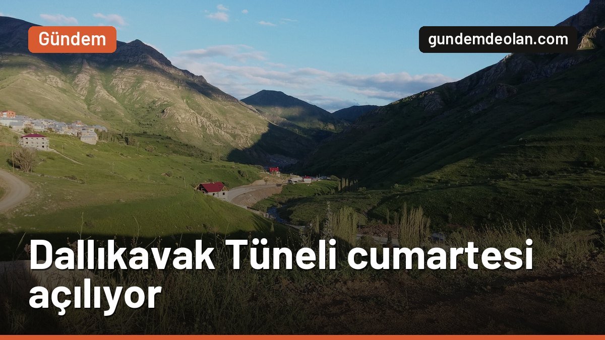 Dallıkavak Tüneli 31 Ekim’de açılıyor: Erzurum-Rize yolu 20 dakika kısalıyor