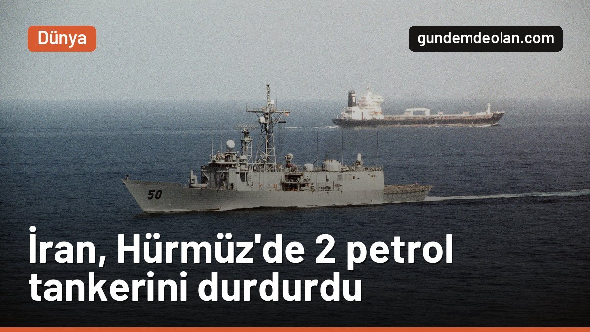 İran Devrim Muhafızları Hürmüz Boğazı’nda 2 petrol tankerini durdurdu