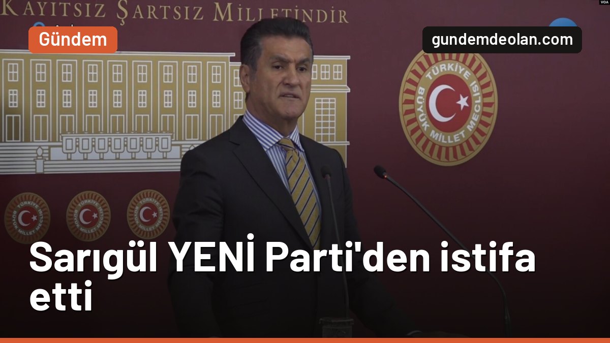 Mustafa Sarıgül YENİ Parti’den istifa etti: “Partime döneceğim” dedi