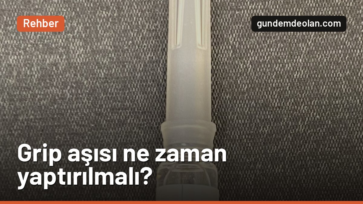 Grip aşısı ne zaman yaptırılmalı? Kimler olmalı, kimler olmamalı