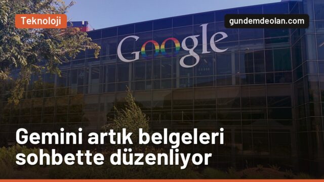 Google Gemini artık PDF ve belgeleri sohbet içinde düzenleyebiliyor