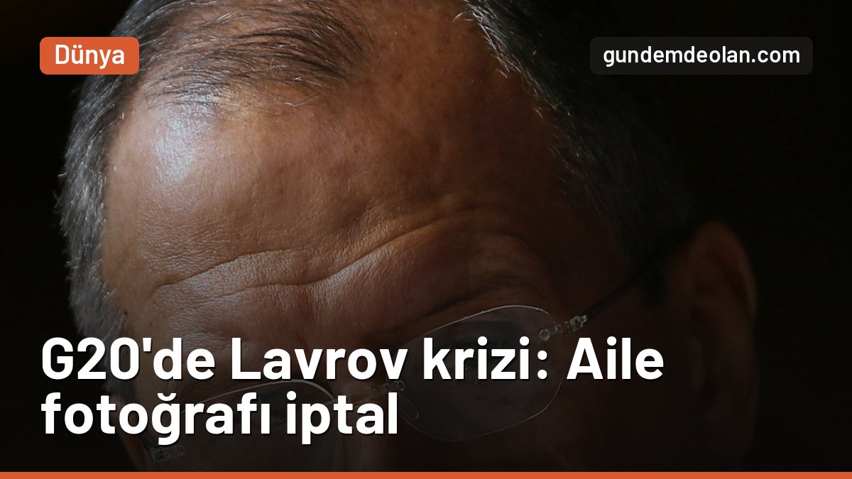 G20 toplantısında Lavrov krizi: Atlanta’da aile fotoğrafı çekilmedi