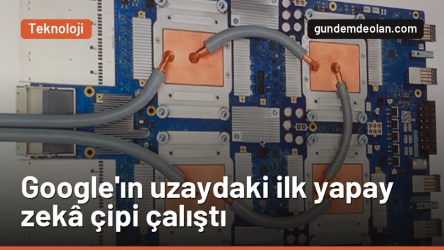 Google’ın uzaydaki ilk veri merkezi uydusu çalıştı: İlk işi şiir yazmak