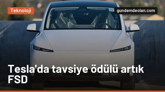 Tesla tavsiye programından otomobili çıkardı: Artık FSD ile ödüllendiriyor