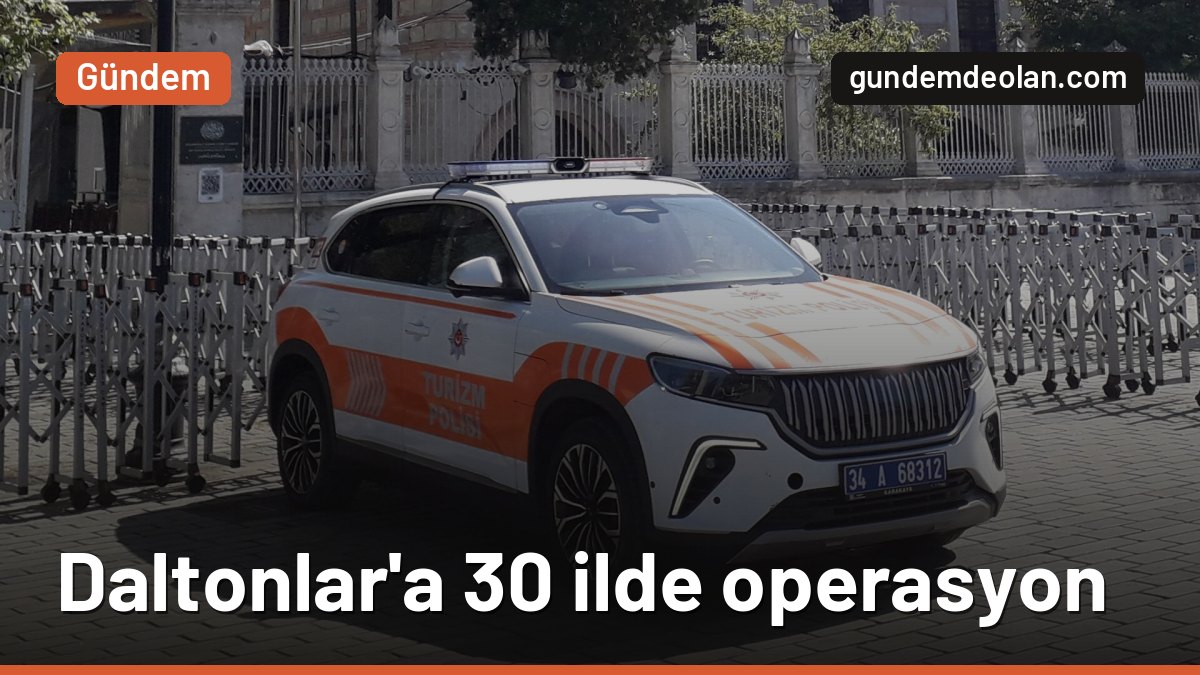 Daltonlar suç örgütüne 30 ilde operasyon: 76 şüpheliye tutuklama talebi
