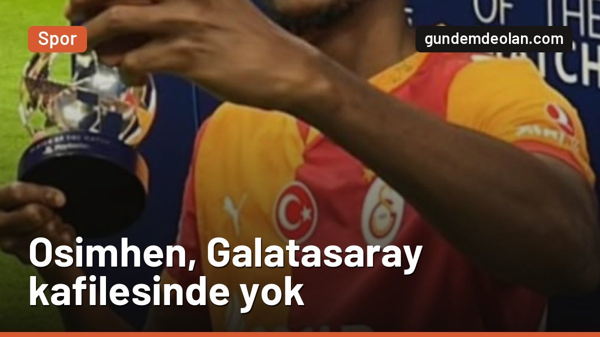 Galatasaray’ın Konyaspor kadrosu belli oldu: Osimhen kafileyle gitmedi