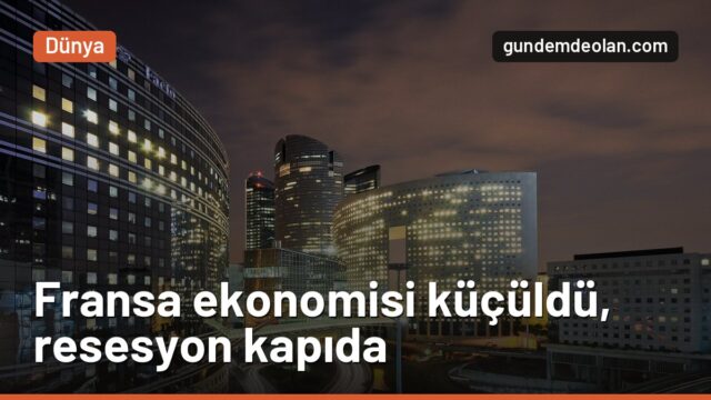 Fransa ekonomisi üçüncü çeyrekte yüzde 0,1 küçüldü: Resesyon kapıda