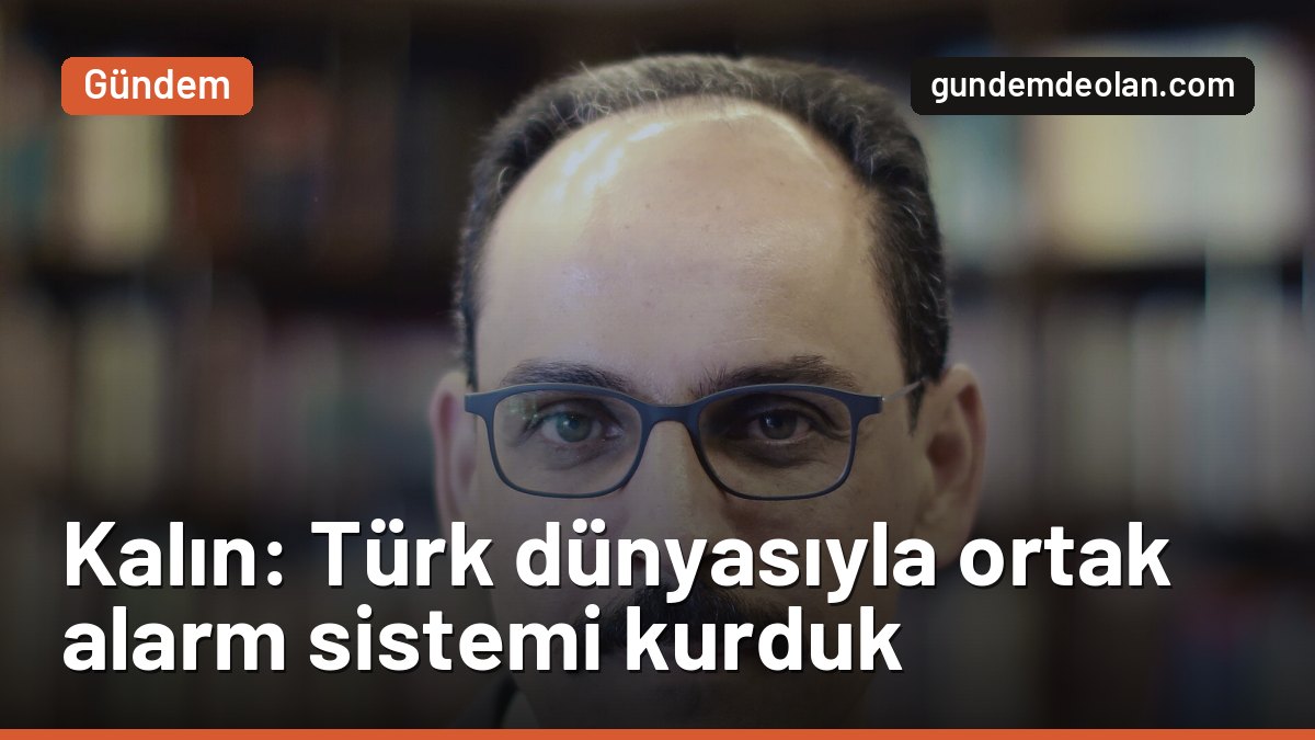 MİT Başkanı Kalın: Hepimiz güvende olmadan hiçbirimiz güvende değiliz