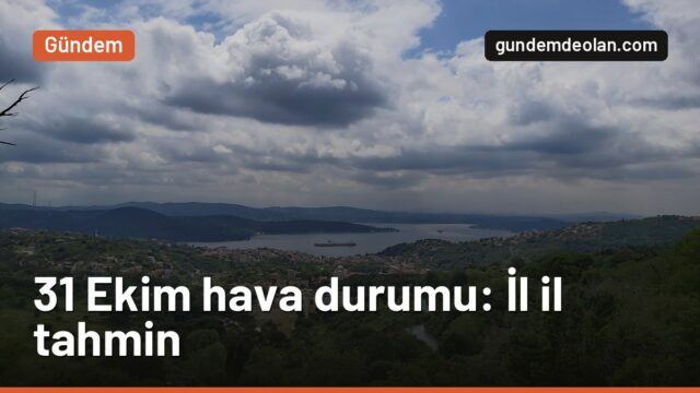 31 Ekim hava durumu: Yarın hava nasıl olacak? İl il Meteoroloji tahmini