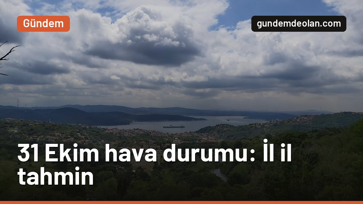 31 Ekim hava durumu: Yarın hava nasıl olacak? İl il Meteoroloji tahmini