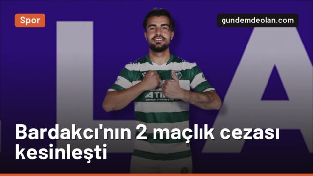 Tahkim Kurulu, Abdülkerim Bardakcı’nın 2 maçlık cezasını onadı
