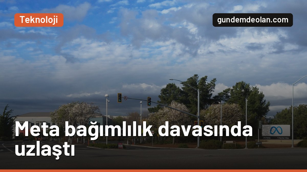 Meta, sosyal medya bağımlılığı davasında uzlaştı: Snap yalnız kaldı
