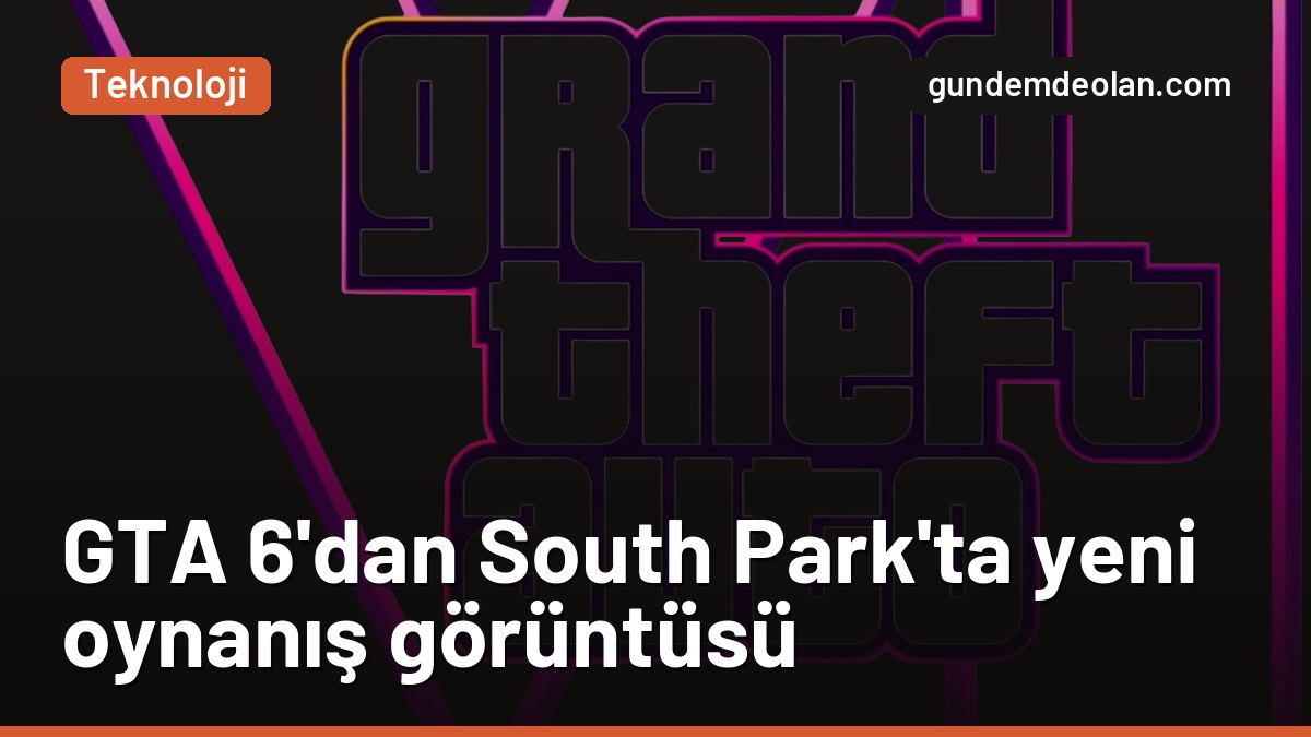 GTA 6’dan yeni oynanış görüntüsü South Park’ta çıktı: Sahnede ne var?