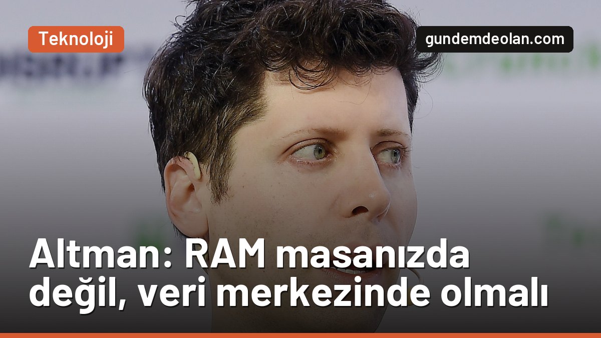 Sam Altman: RAM’in evdeki bilgisayarda durması ‘berbat’ bir şey