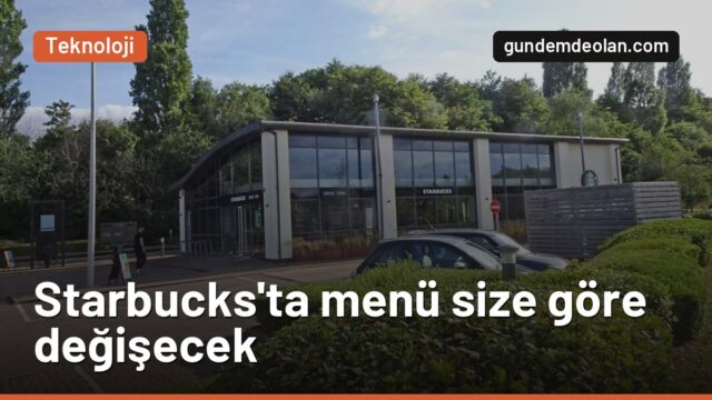 Starbucks yapay zekâ ile kişiye özel menü hazırlıyor: Arabaya göre değişecek