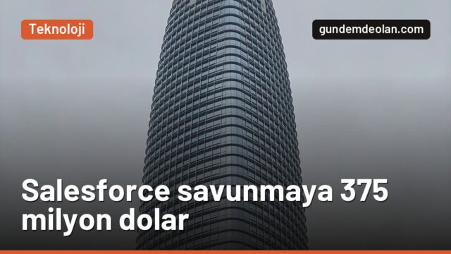 Salesforce, savunma girişimi Rune’u 375 milyon dolara alıyor