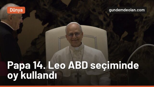 Papa 14. Leo ABD seçiminde oyunu kullandı: Tarihte bir ilk