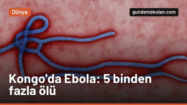 Kongo’da Ebola salgını neden durdurulamıyor? Ölü sayısı 5 bini geçti
