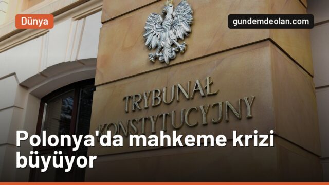 Polonya’da Anayasa Mahkemesi krizi neden büyüdü? Nawrocki binaya girdi