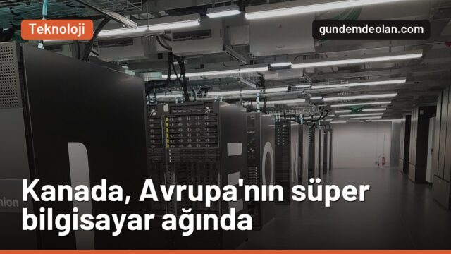 Kanada, Avrupa’nın süper bilgisayar ağı EuroHPC’ye katıldı: Ne değişecek?