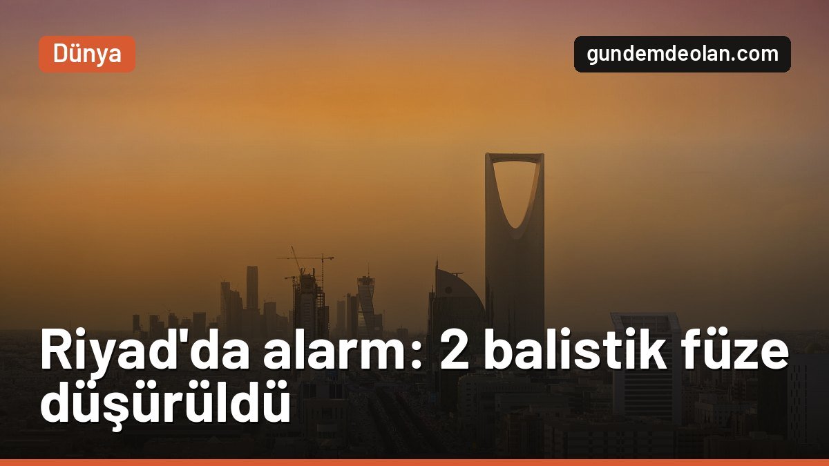 Husiler Riyad’a balistik füze attı: Suudi Arabistan 2 füzeyi düşürdü