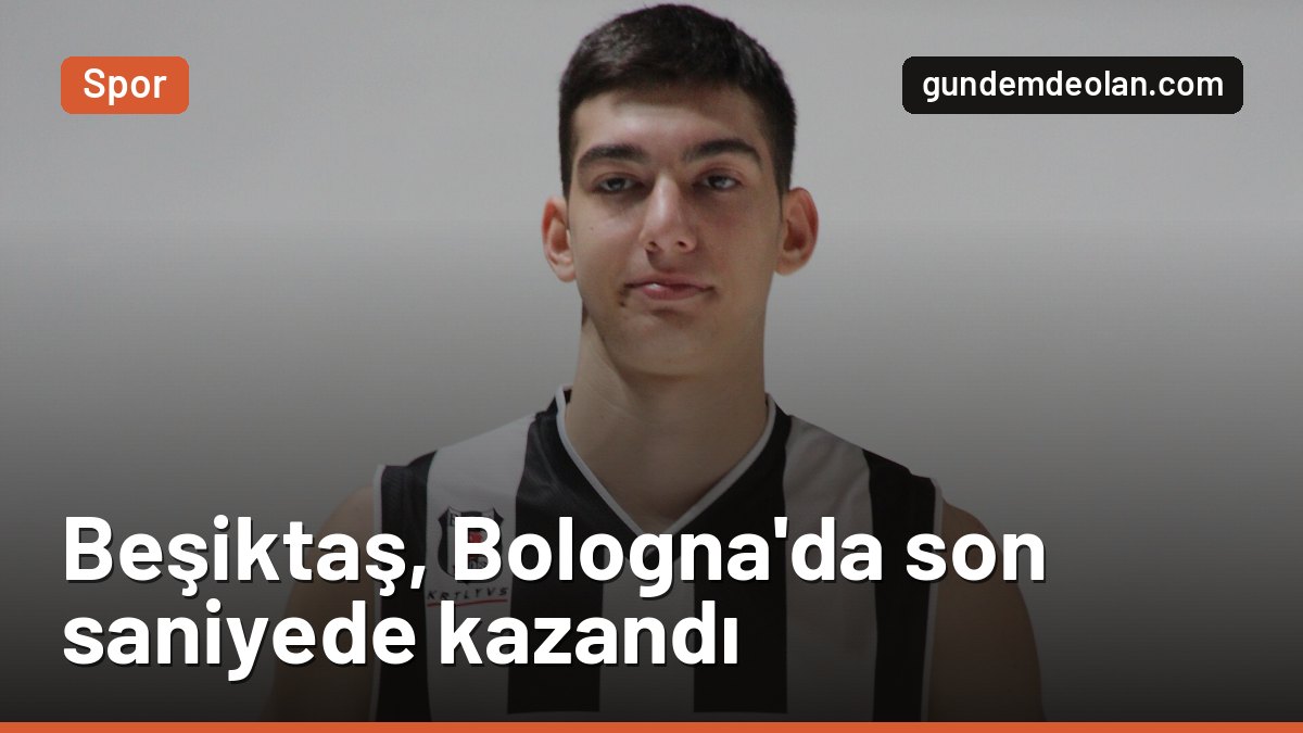Beşiktaş, Virtus Bologna’yı son saniye üçlüğüyle 103-101 yendi