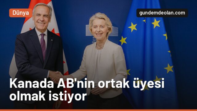Kanada AB’nin ilk ortak üyesi mi oluyor? Carney tarih verdi, Almanya karşı