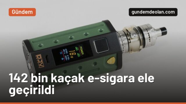 İstanbul’da 142 bin kaçak elektronik sigara ele geçirildi: Değeri 310 milyon