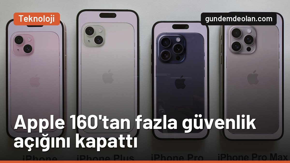 iOS güncellemesi yaptınız mı? Apple 160’tan fazla güvenlik açığını kapattı