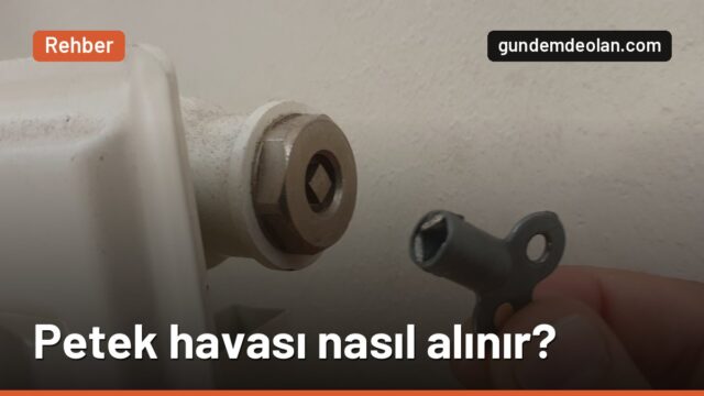 Petek havası nasıl alınır? Adım adım yöntem ve kombi basıncı ayarı