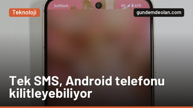 Android’de tek SMS telefonu kilitleyebiliyor: Hangi modeller risk altında?