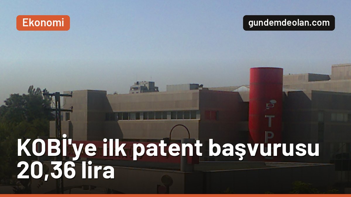 TÜRKPATENT ücret tarifesi değişti: KOBİ’ye patent başvurusu 20 lira