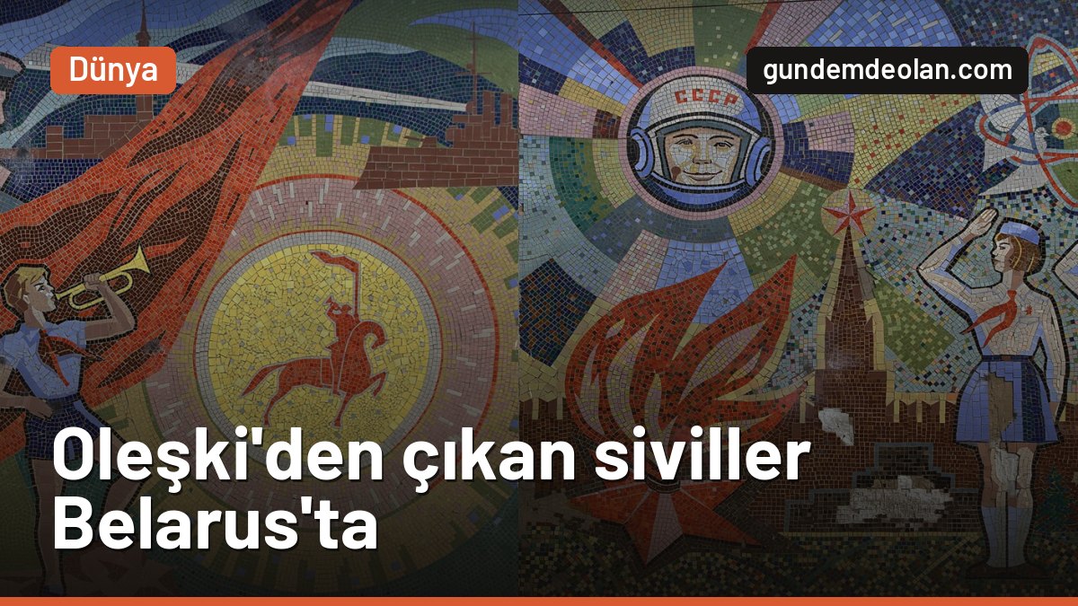 Oleşki’den tahliye edilen siviller Belarus’a ulaştı: Sırada Ukrayna var