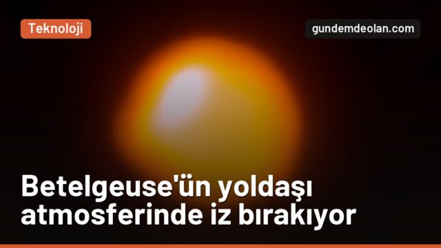 Betelgeuse’ün yoldaşı Siwarha, dev yıldızın atmosferinde iz bırakıyor